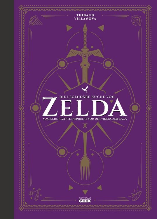 Produktbild: Die legend&auml;re K&uuml;che von Zelda - Magische Rezepte inspiriert von der Videogame-Saga
