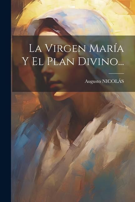 Produktbild: La Virgen Mar&iacute;a Y El Plan Divino...