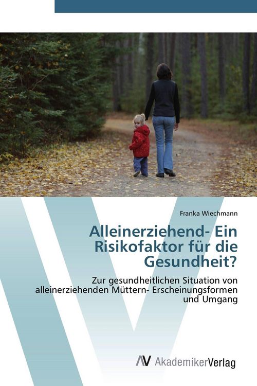 Produktbild: Alleinerziehend- Ein Risikofaktor f&uuml;r die Gesundheit?