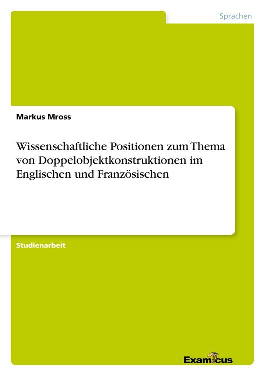 Produktbild: Wissenschaftliche Positionen zum Thema von Doppelobjektkonstruktionen im Englischen und Franz&ouml;sischen