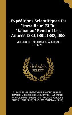 Produktbild: Exp&eacute;ditions Scientifiques Du "travailleur" Et Du "talisman" Pendant Les Ann&eacute;es 1880, 1881, 1882, 1883