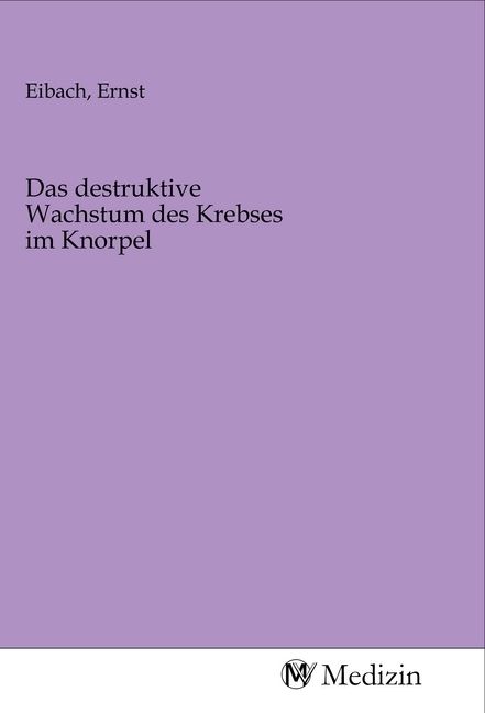 Produktbild: Das destruktive Wachstum des Krebses im Knorpel