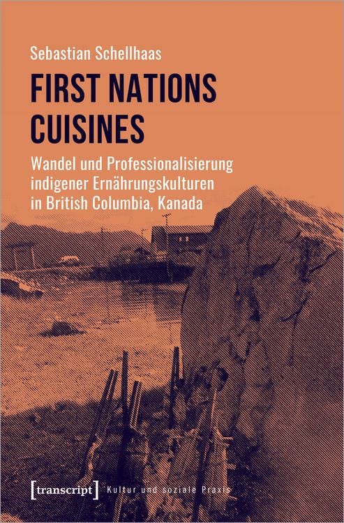 Produktbild: First Nations Cuisines &ndash; Wandel und Professionalisierung indigener Ern&auml;hrungskulturen in British Columbia, Kanada