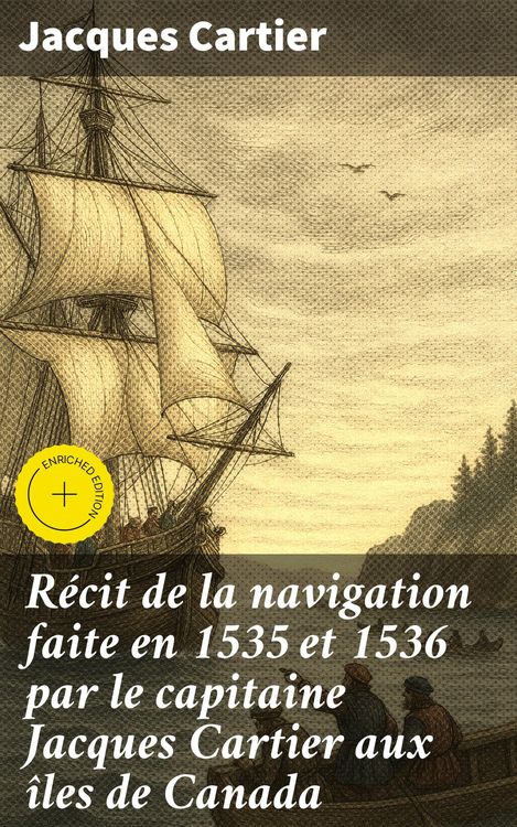 Produktbild: R&eacute;cit de la navigation faite en 1535 et 1536 par le capitaine Jacques Cartier aux &icirc;les de Canada