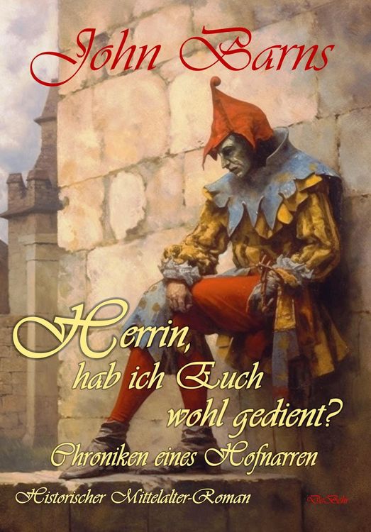 Produktbild: Herrin, hab ich Euch wohl gedient? - Chroniken eines Hofnarren - Historischer Mittelalter-Roman