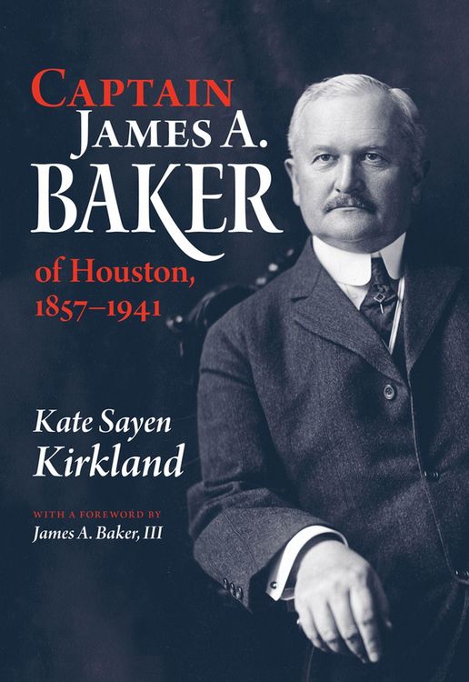 Produktbild: Captain James A. Baker of Houston, 1857-1941