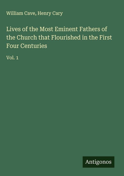 Produktbild: Lives of the Most Eminent Fathers of the Church that Flourished in the First Four Centuries
