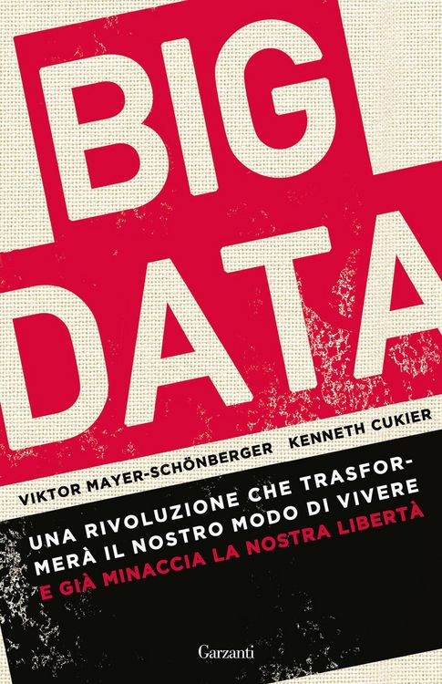 Produktbild: Big data. Una rivoluzione che trasformerà il nostro modo di vivere - e già minaccia la nostra libertà