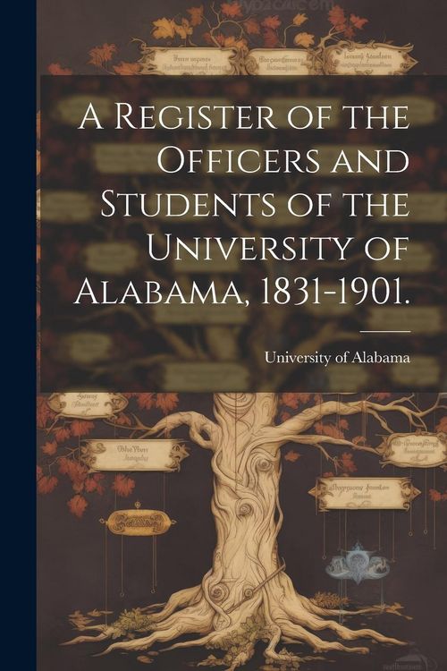 Produktbild: A Register of the Officers and Students of the University of Alabama, 1831-1901.
