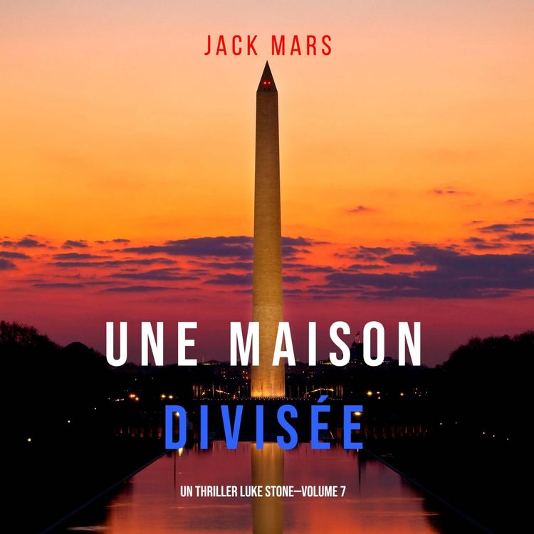 Produktbild: Une Maison Divis&eacute;e (Un Thriller Luke Stone&mdash;Volume 7)