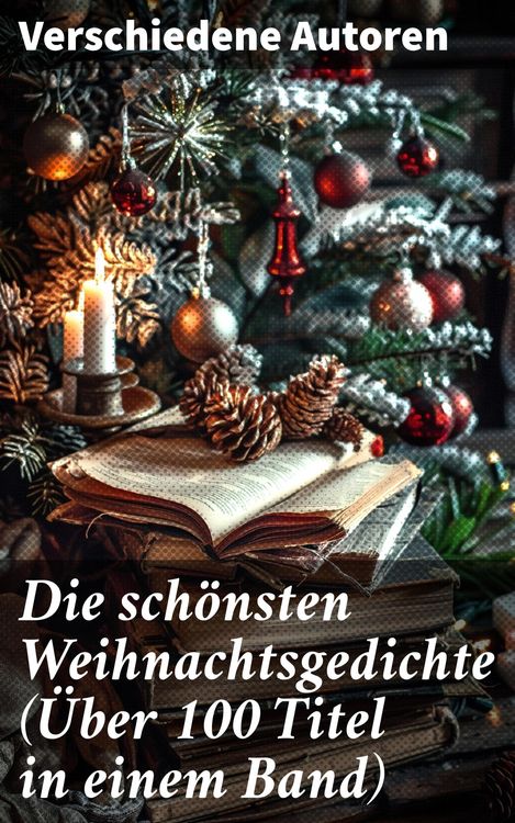 Produktbild: Die sch&ouml;nsten Weihnachtsgedichte (&Uuml;ber 100 Titel in einem Band)