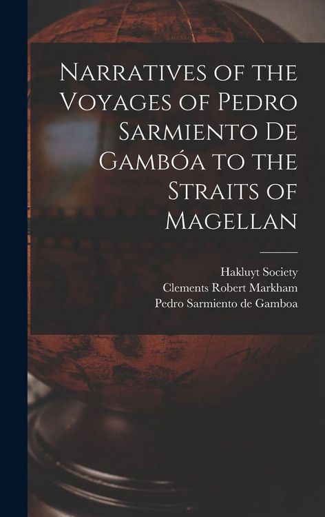 Produktbild: Narratives of the Voyages of Pedro Sarmiento de Gamb&oacute;a to the Straits of Magellan