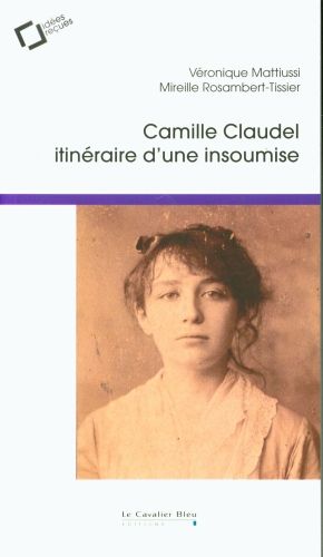 Produktbild: Camille Claudel : itin&eacute;raire d'une insoumise