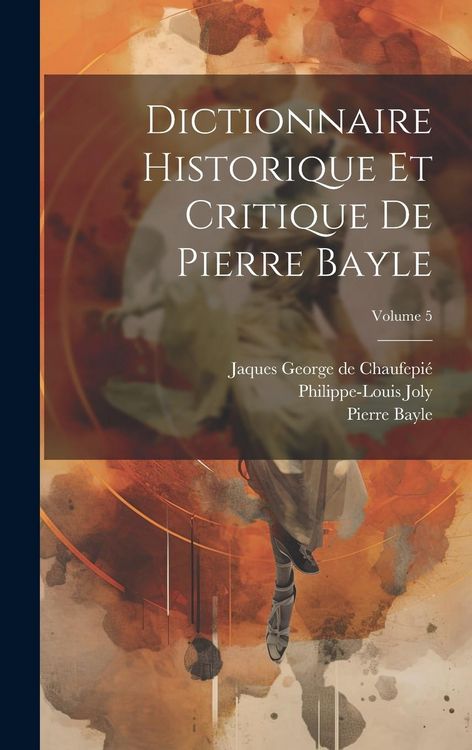 Produktbild: Dictionnaire historique et critique de Pierre Bayle; Volume 5