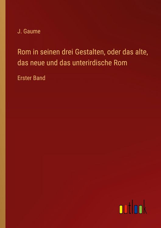 Produktbild: Rom in seinen drei Gestalten, oder das alte, das neue und das unterirdische Rom