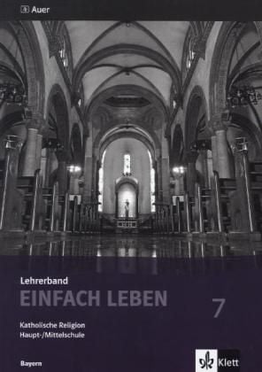 Produktbild: Einfach Leben. Katholische Religion f&uuml;r Hauptschulen in Bayern / Lehrerband 7. Jahrgangsstufe