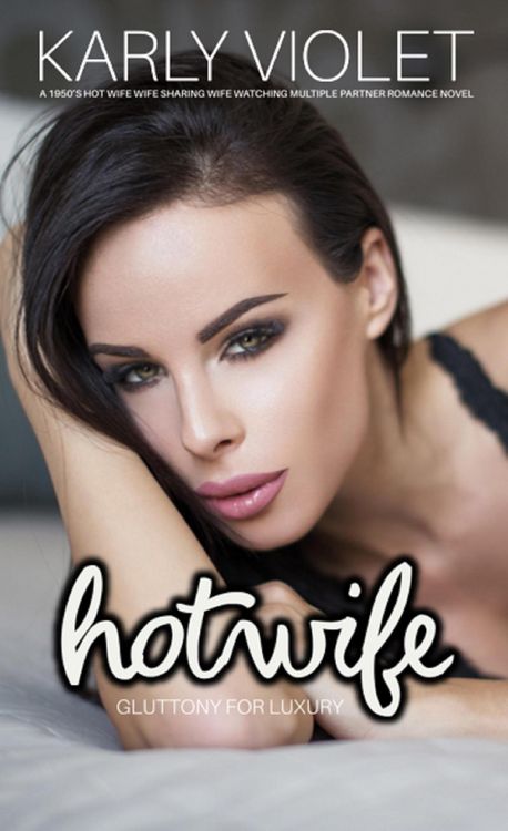 Produktbild: Hotwife: Gluttony For Luxury- A 1950's Hot Wife Wife Sharing Wife Watching Multiple Partner Romance Novel (Hotwife: The 7 Sins Of Adultery)