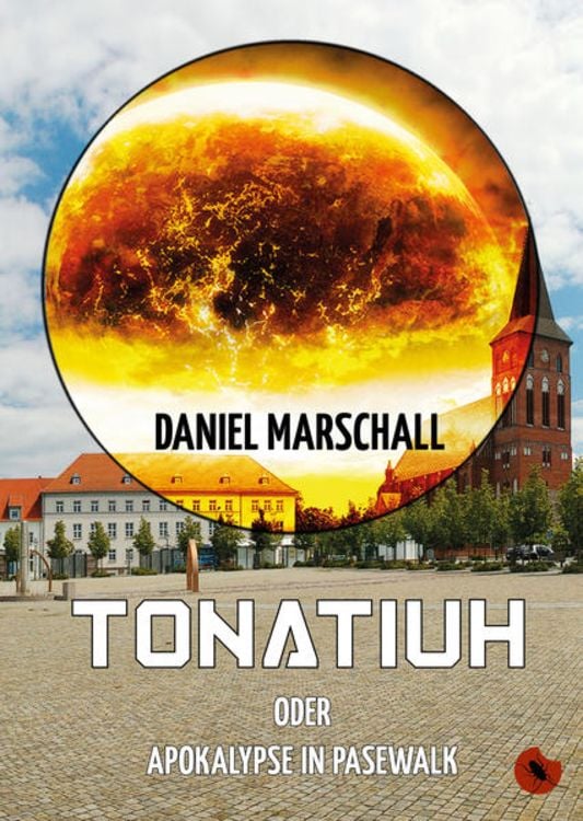 Bild vom Artikel Tonatiuh – oder: Apokalypse in Pasewalk vom Autor Daniel Marschall