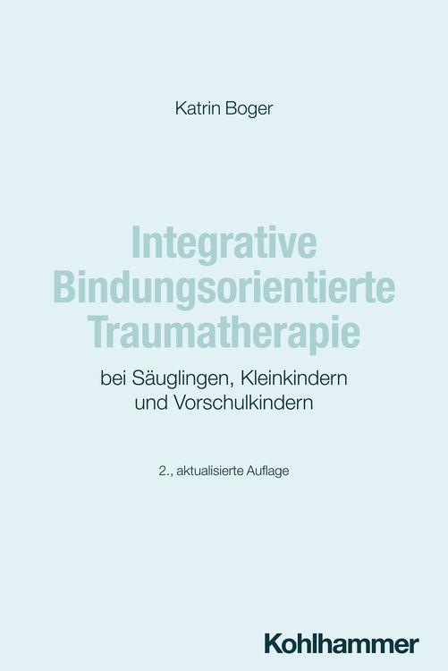 Produktbild: Integrative Bindungsorientierte Traumatherapie bei S&auml;uglingen, Kleinkindern und Vorschulkindern