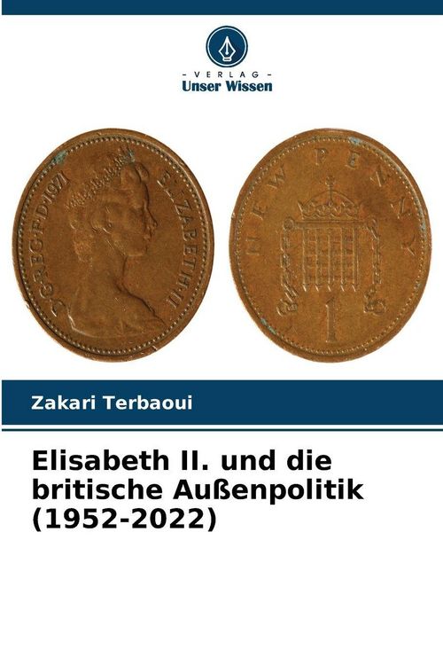 Produktbild: Elisabeth II. und die britische Au&szlig;enpolitik (1952-2022)