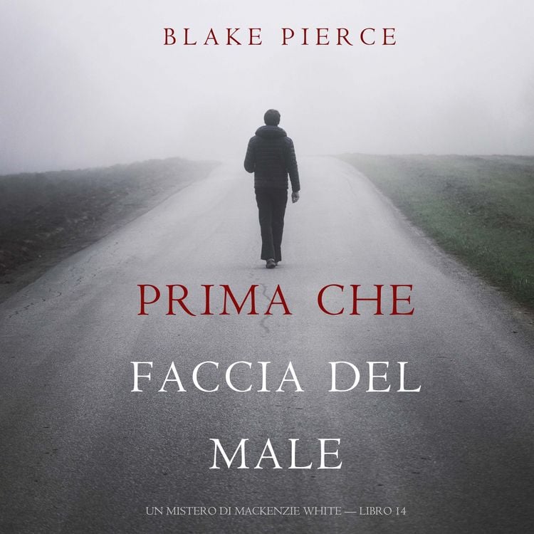 Produktbild: Prima Che Faccia Del Male (Un Mistero di Mackenzie White &mdash; Libro 14)