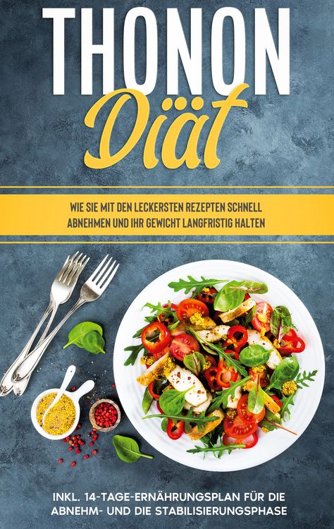 Produktbild: Thonon Di&auml;t: Wie Sie mit den leckersten Rezepten schnell abnehmen und Ihr Gewich