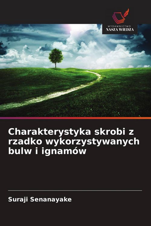 Produktbild: Charakterystyka skrobi z rzadko wykorzystywanych bulw i ignam&oacute;w