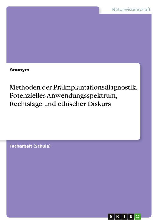 Produktbild: Methoden der Pr&auml;implantationsdiagnostik. Potenzielles Anwendungsspektrum, Rechtslage und ethischer Diskurs