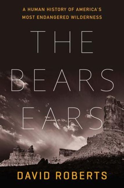 Produktbild: The Bears Ears - A Human History of America`s Most Endangered Wilderness