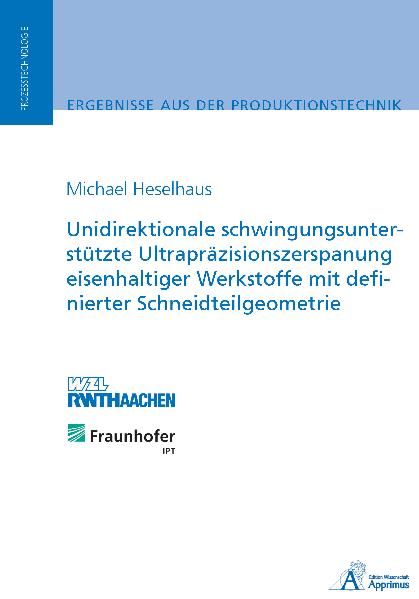 Produktbild: Unidirektionale schwingungsunterst&uuml;tzte Ultrapr&auml;zisionszerspanung eisenhaltiger Werkstoffe mit definierter Schneidteilgeometrie