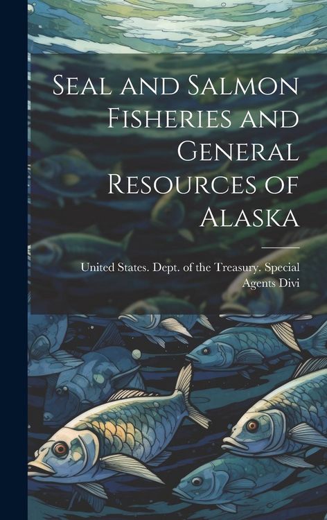 Produktbild: Seal and Salmon Fisheries and General Resources of Alaska
