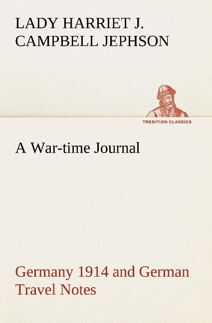Produktbild: A War-time Journal, Germany 1914 and German Travel Notes