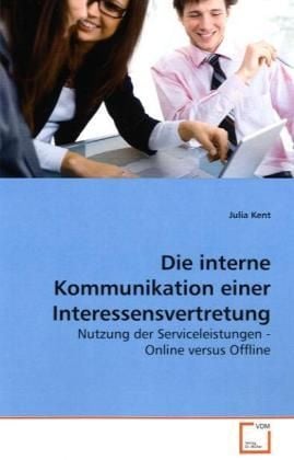 Produktbild: Kent, J: Die interne Kommunikation einer Interessensvertretu
