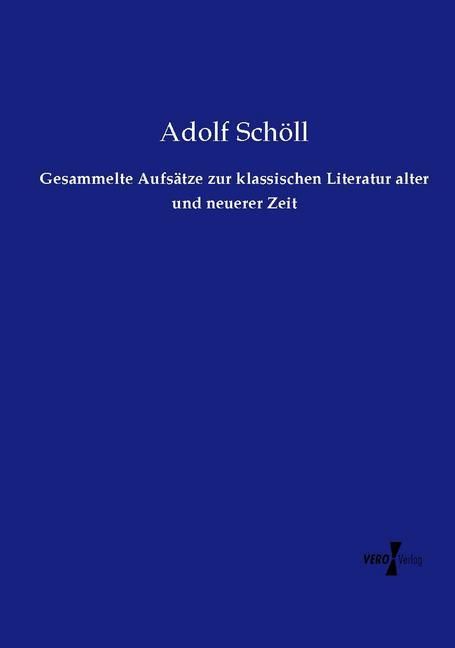 Produktbild: Gesammelte Aufs&auml;tze zur klassischen Literatur alter und neuerer Zeit
