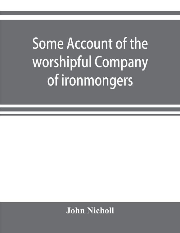 Produktbild: Some account of the worshipful Company of ironmongers