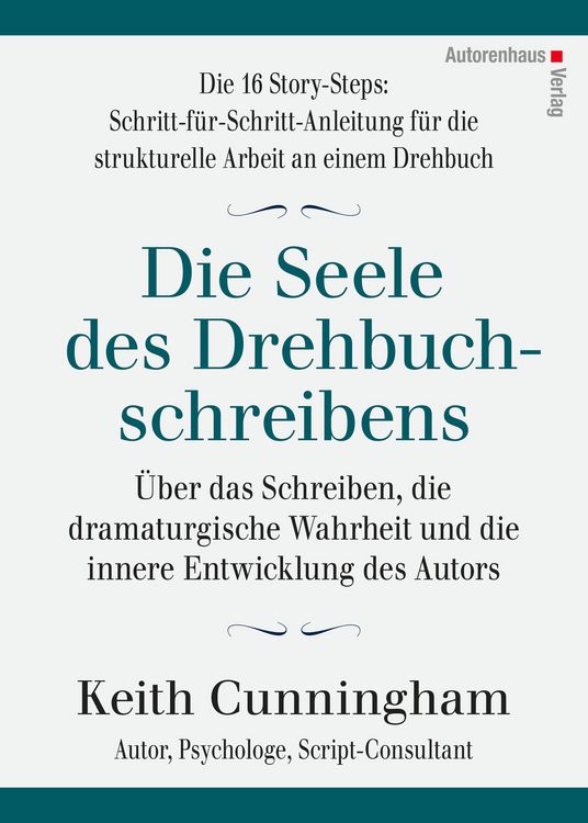 Produktbild: Die Seele des Drehbuchschreibens. Die 16 Story-Steps: Schritt-f&uuml;r-Schritt-Anleitung f&uuml;r die strukturelle Arbeit an einem Drehbuch