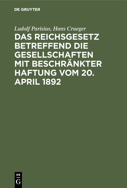 Produktbild: Das Reichsgesetz betreffend die Gesellschaften mit beschr&auml;nkter Haftung vom 20. April 1892