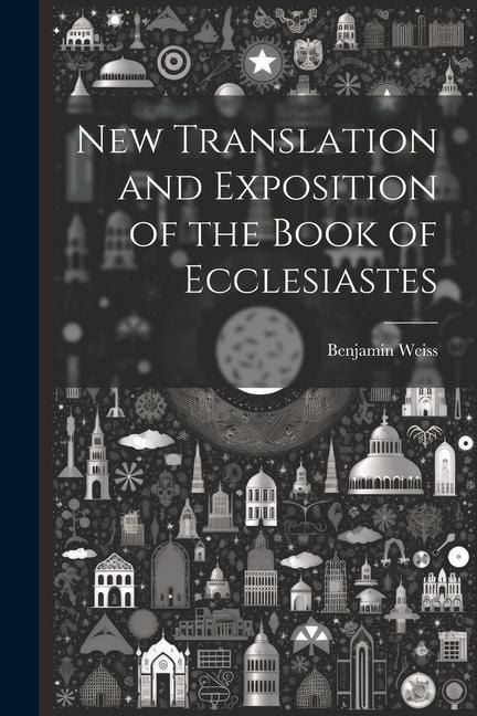 Produktbild: New Translation and Exposition of the Book of Ecclesiastes