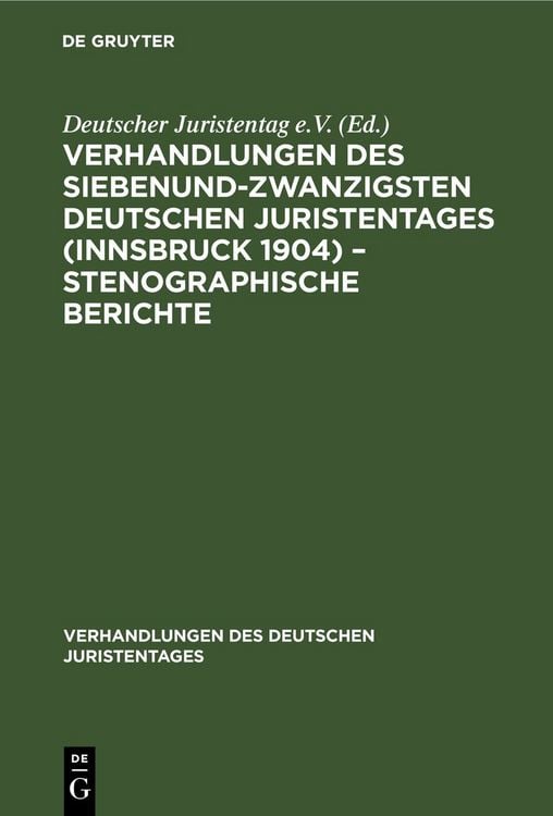 Produktbild: Verhandlungen des Siebenundzwanzigsten Deutschen Juristentages (Innsbruck 1904) &ndash; Stenographische Berichte