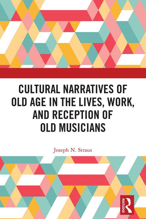 Produktbild: Cultural Narratives of Old Age in the Lives, Work, and Reception of Old Musicians