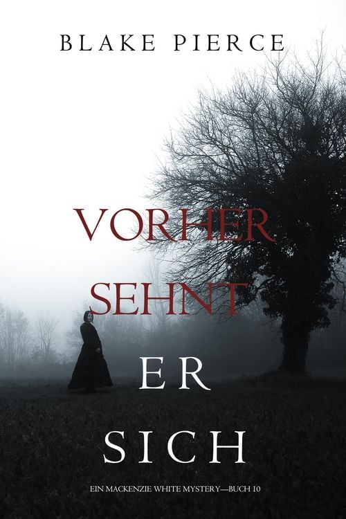 Produktbild: Vorher Sehnt Er Sich (Ein Mackenzie White Krimi-Buch 10)