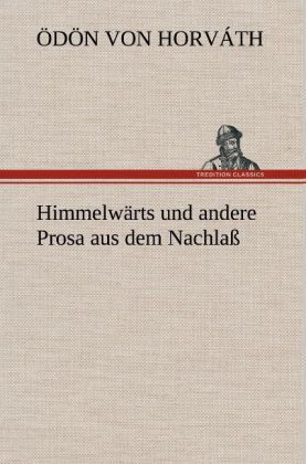 Produktbild: Himmelw&auml;rts und andere Prosa aus dem Nachla&szlig;