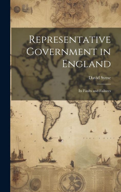 Produktbild: Representative Government in England: Its Faults and Failures