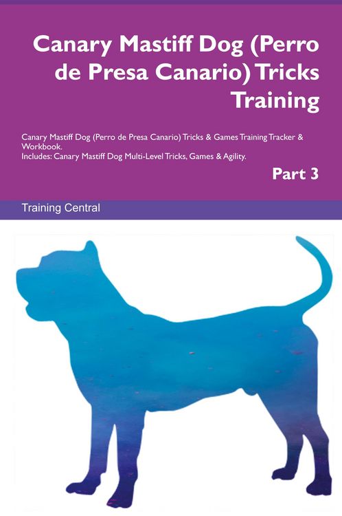 Produktbild: Canary Mastiff Dog (Perro de Presa Canario) Tricks Training Canary Mastiff Dog Tricks & Games Training Tracker & Workbook. Includes