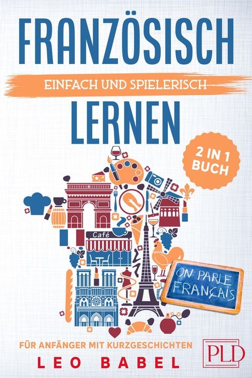 Produktbild: Franz&ouml;sisch einfach und spielerisch lernen - das 2 in 1 Buch f&uuml;r Anf&auml;nger mit Kurzgeschichten