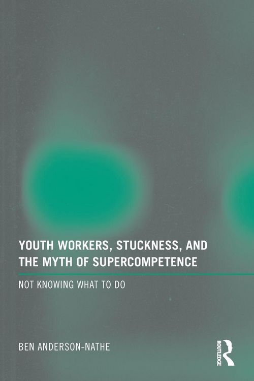 Produktbild: Youth Workers, Stuckness, and the Myth of Supercompetence
