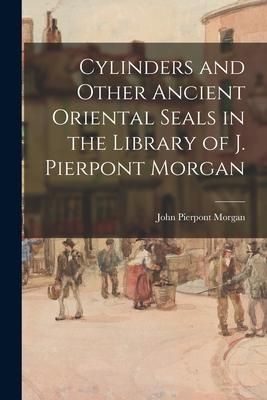 Produktbild: Cylinders and Other Ancient Oriental Seals in the Library of J. Pierpont Morgan