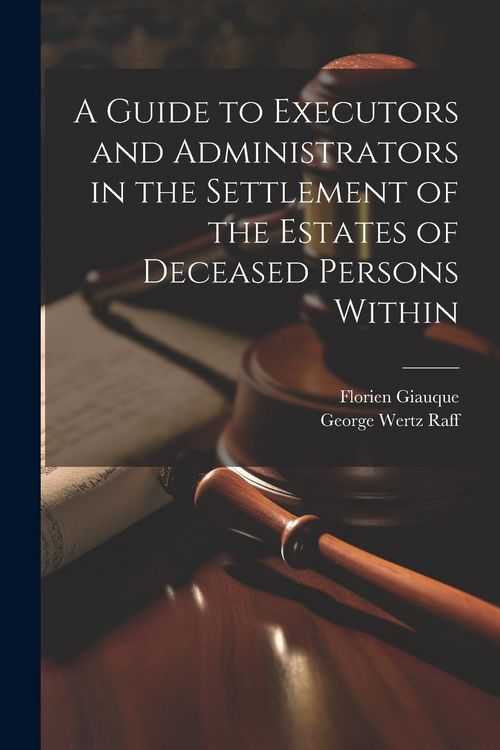 Produktbild: A Guide to Executors and Administrators in the Settlement of the Estates of Deceased Persons Within