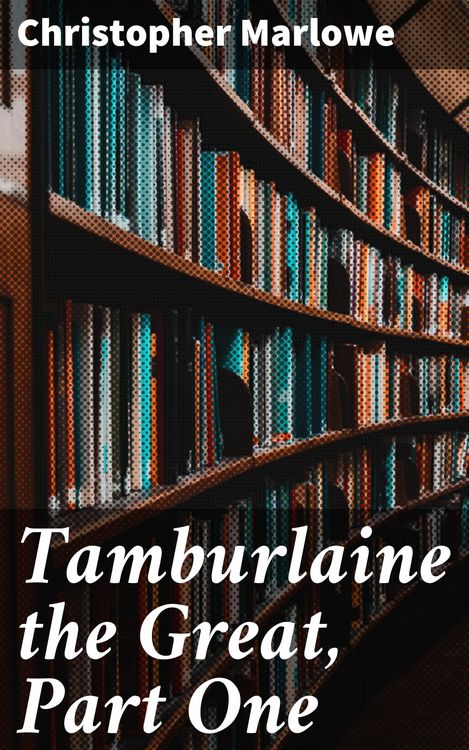 Produktbild: Tamburlaine the Great, Part One