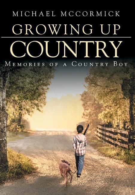 Produktbild: Growing Up Country: Memories of a Country Boy